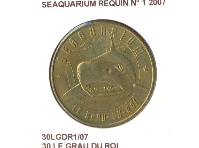 30 LE GRAU DU ROI SEAQUARIUM REQUIN N1 2007 SUP-