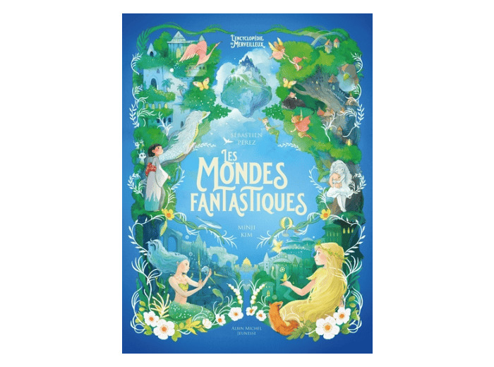 L'encyclopédie du Merveilleux - Tome 7 - Les mondes fantastiques