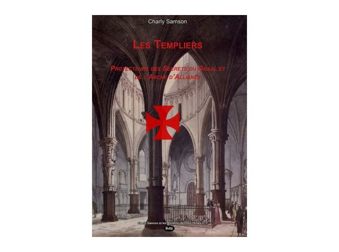 Les Templiers - Protecteurs des secrets du Graal et de l'Arche d'alliance