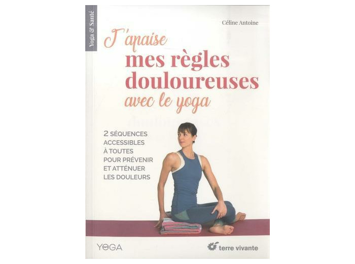 J’apaise mes règles douloureuses avec le yoga