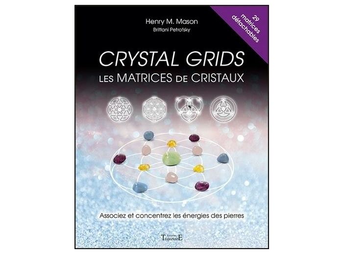 Crystal Grids : Les matrices de cristaux - Associez et concentrez les énergies des pierres -
