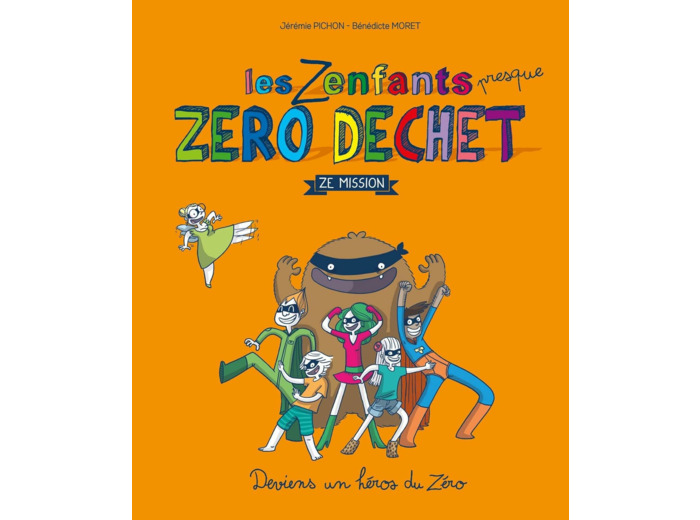LES ZENFANTS ZERO DECHET, ZE MISSION - DEVIENS UN HEROS DU ZERO
