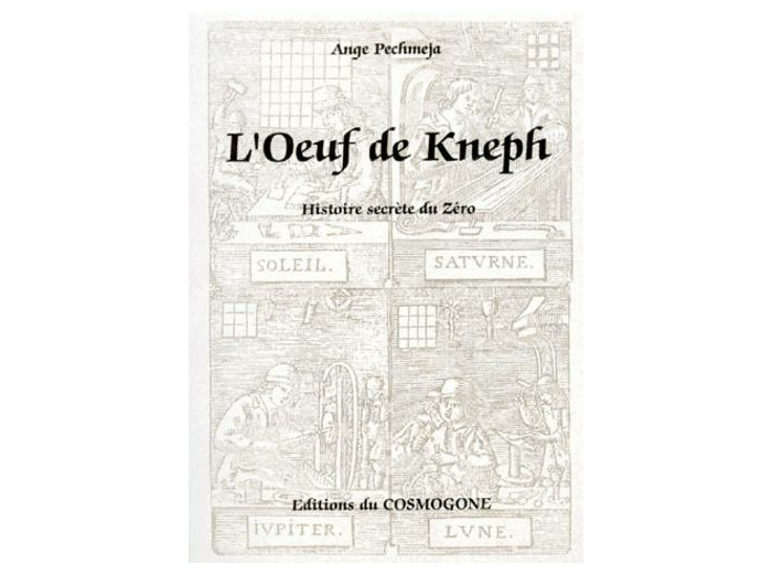 L'OEUF DE KNEPH. Histoire secrète du zéro