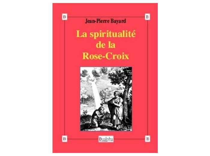 La spiritualité de la Rose-Croix -