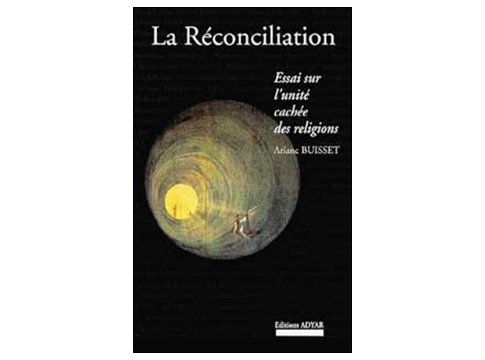 La réconciliation. Essai sur l'unité cachée des religions