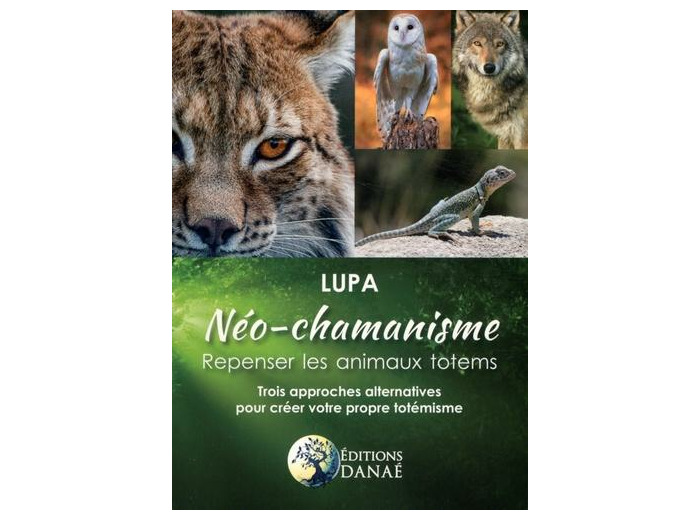 Néo-chamanisme : repenser les animaux totems - Trois approches alternatives pour créer votre propre totémisme