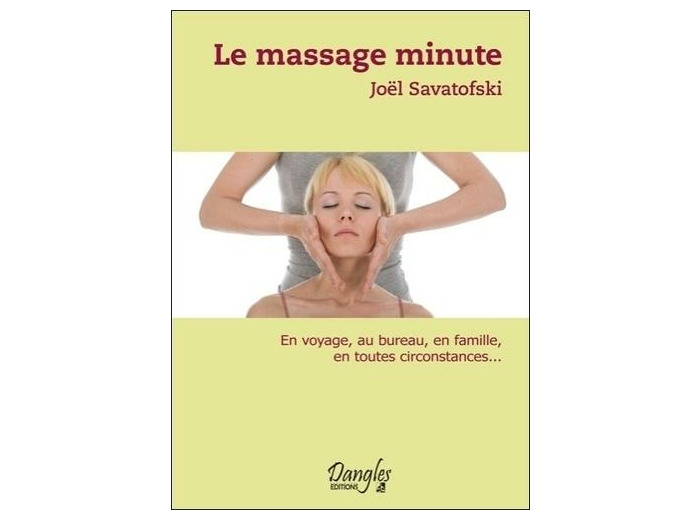 Le massage minute. Le bien-être au quotidien