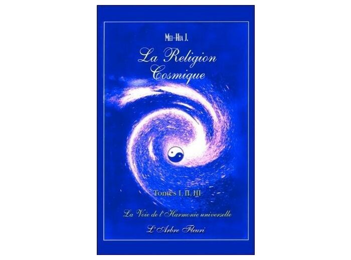La religion cosmique - Tomes 1, 2 et 3 : la voie de l'harmonie universelle