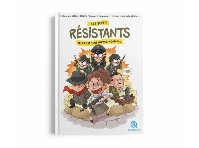 LES SUPER RESISTANTS DE LA SECONDE GUERRE MONDIALE EN BD - LES MECHANTS N'ONT QU'A BIEN SE TENIR !