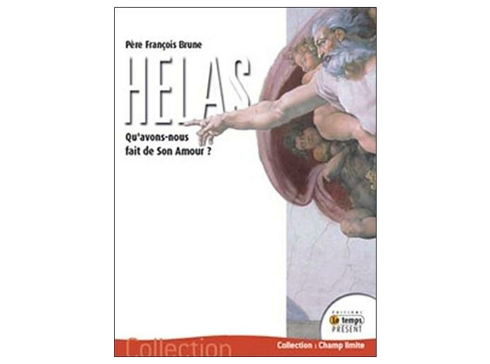 Hélas ! - Qu'avons-nous fait de Son Amour ?