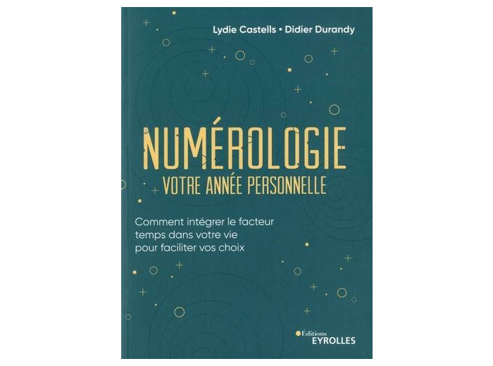 Numérologie, votre année personnelle - Comment intégrer le facteur temps dans votre vie pour faciliter vos choix