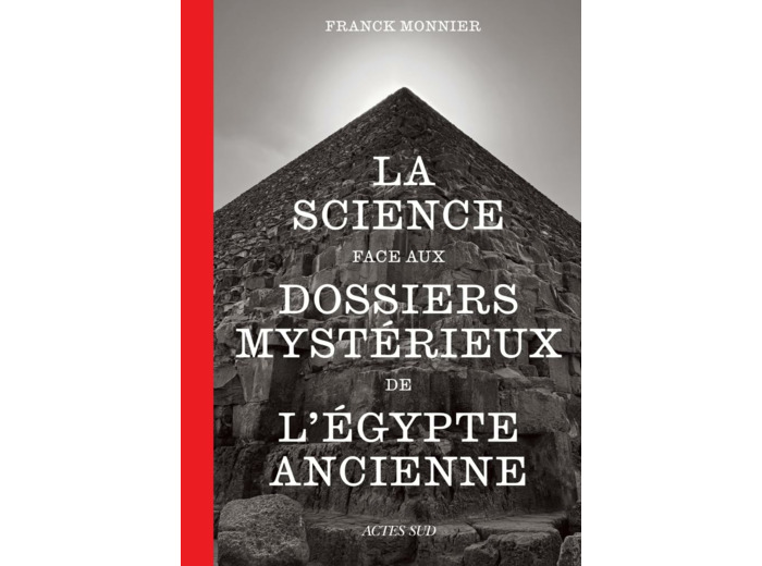 LA SCIENCE FACE AUX DOSSIERS MYSTERIEUX DE L'EGYPTE ANCIENNE