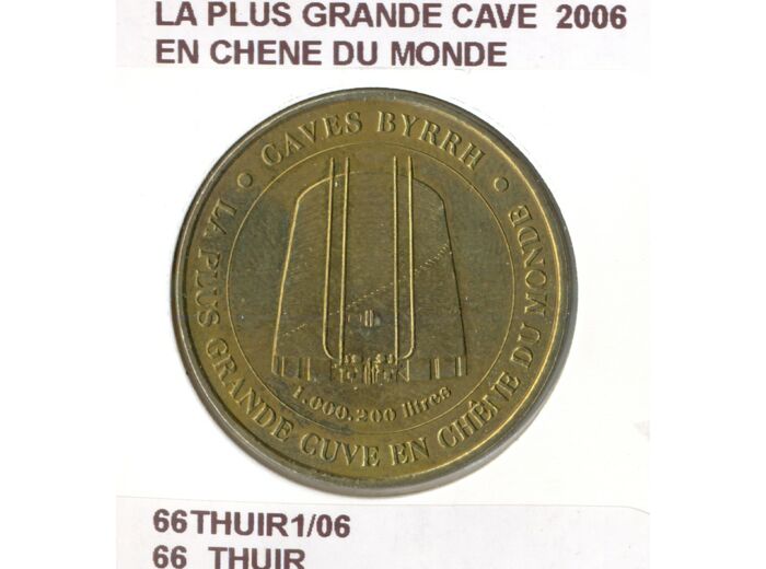 66 THUIR LA PLUS GRANDE CAVE EN CHENE DU MONDE 2006 SUP-