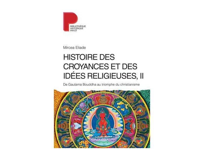 Histoire des croyances et des idées religieuses - Volume 2, De Gautama Bouddha au triomphe du christianisme