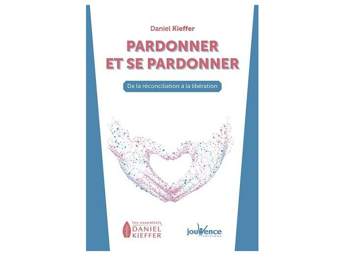 Pardonner et se pardonner - De la réconciliation à la libération