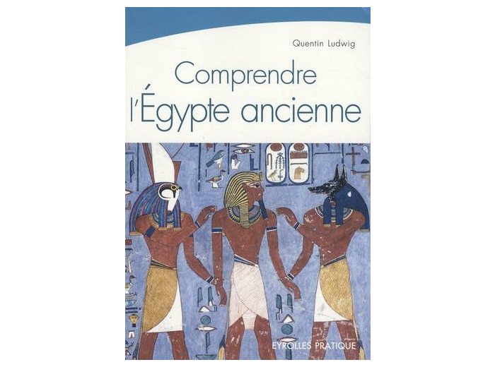 Comprendre l'Egypte ancienne