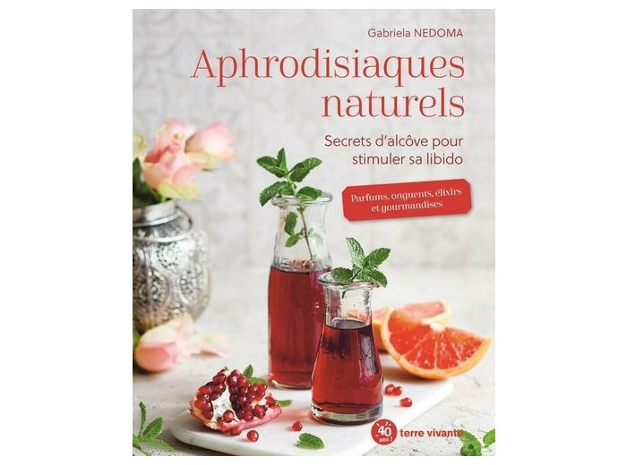 Aphrodisiaques naturels - Secrets d'alcôve pour stimuler sa libido -