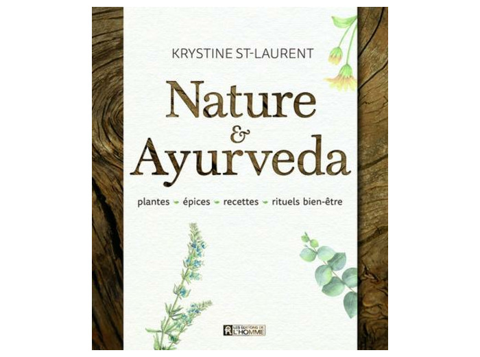Nature & Ayurveda - Plantes, épices, recettes, rituels bien-être