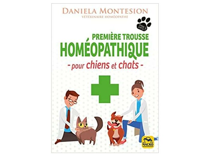 Première trousse homéopathique pour chiens et chats - Un guide pratique pour le soin des chiens et des chats à tenir constamment à portée de main