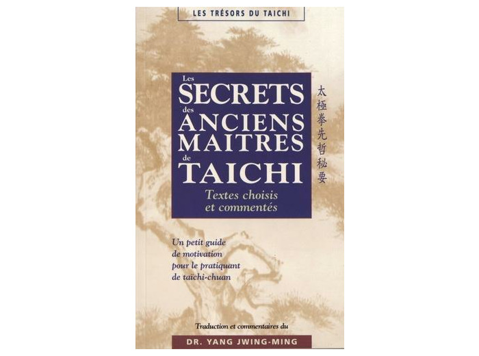 Les secrets des anciens maîtres de taïchi - Textes choisis et commentés