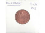 HOLLANDE (PAYS-BAS) 2005 5 CENTIMES SUP