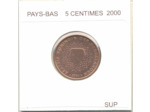 HOLLANDE (PAYS-BAS) 2000 5 CENTIMES SUP