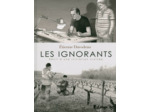 LES IGNORANTS - RECIT D'UNE INITIATION CROISEE