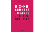 DIS-MOI COMMENT TU AIMES, JE TE DIRAI QUI TU ES