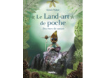 Le Land-art de poche - Des êtres de nature