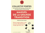 MANUEL DE LA GRANDE TRANSITION - CLIMAT, ECOLOGIE, ETHIQUE, SANTE, ECONOMIE, DROIT, DEMOCRATIE, ENER
