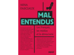 MAL ENTENDUS - LES FRANCAIS, LES MEDIAS ET LA DEMOCRATIE