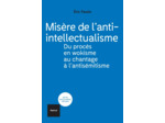 MISERE DE L'ANTI-INTELLECTUALISME - DU PROCES EN WOKISME AU CHANTAGE A L'ANTISEMITISME
