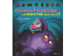 COMMENT RATATINER LE MONSTRE SOUS LE LIT ?