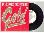 45 Tours GOLD "PLUS PRES DES ETOILES" / "J' M' ENNUIE DE TOUT"
