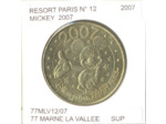 77 MARNE LA VALLEE DISNEYLAND MICKEY 2007 RESORT PARIS Numero 12 SUP