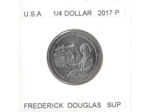 AMERIQUE (U.S.A) 1/4 DOLLAR 2017 P FREDERICK DOUGLAS SUP