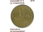 55 DOUAUMONT OSSUAIRE N8 LE FONDATEUR 2010 SUP-