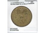 28 CHARTRES LA CATHEDRALE NUMERO 5 NOTRE DAME BELLE VERRIERE 2009 SUP-