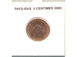 HOLLANDE ( PAYS-BAS) 2005 5 CENTIMES SUP
