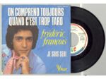 45 Tours FREDERIC FRANCOIS "JE SUIS SEULE" / "ON COMPREND TOUJOUR ..."