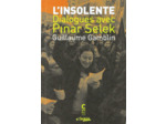 L'INSOLENTE (POCHE) - DIALOGUES AVEC PINAR SELEK