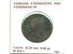ESPAGNE 8 MARAVEDIS 1825 FERDINAND VII TB+