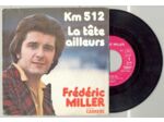 45 Tours FREDERIC MILLER "KILOMETRE 512" / "LA TETE AILLEURS"