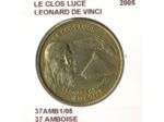 37 AMBOISE LE CLOS LUCE LEONARD DE VINCI 2005 SUP-