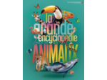 LA GRANDE ENCYCLOPEDIE POUR TOUT SAVOIR SUR LES ANIMAUX