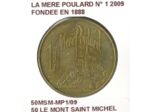 50 LE MONT SAINT MICHEL LA MERE POULARD N1 FONDEE EN 1888 2009 SUP-