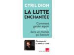 LA LUTTE ENCHANTEE - COMMENT GARDER ESPOIR (ET LUTTER!) DANS UN MONDE QUI BASCULE