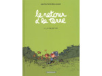 LE RETOUR A LA TERRE - TOME 1 - LA VRAIE VIE