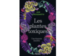 LES PLANTES TOXIQUES - UNE HISTOIRE INSOLITE