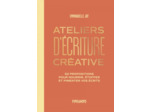 ATELIERS D'ECRITURE - 52 PROPOSITIONS POUR NOURRIR, ETOFFER